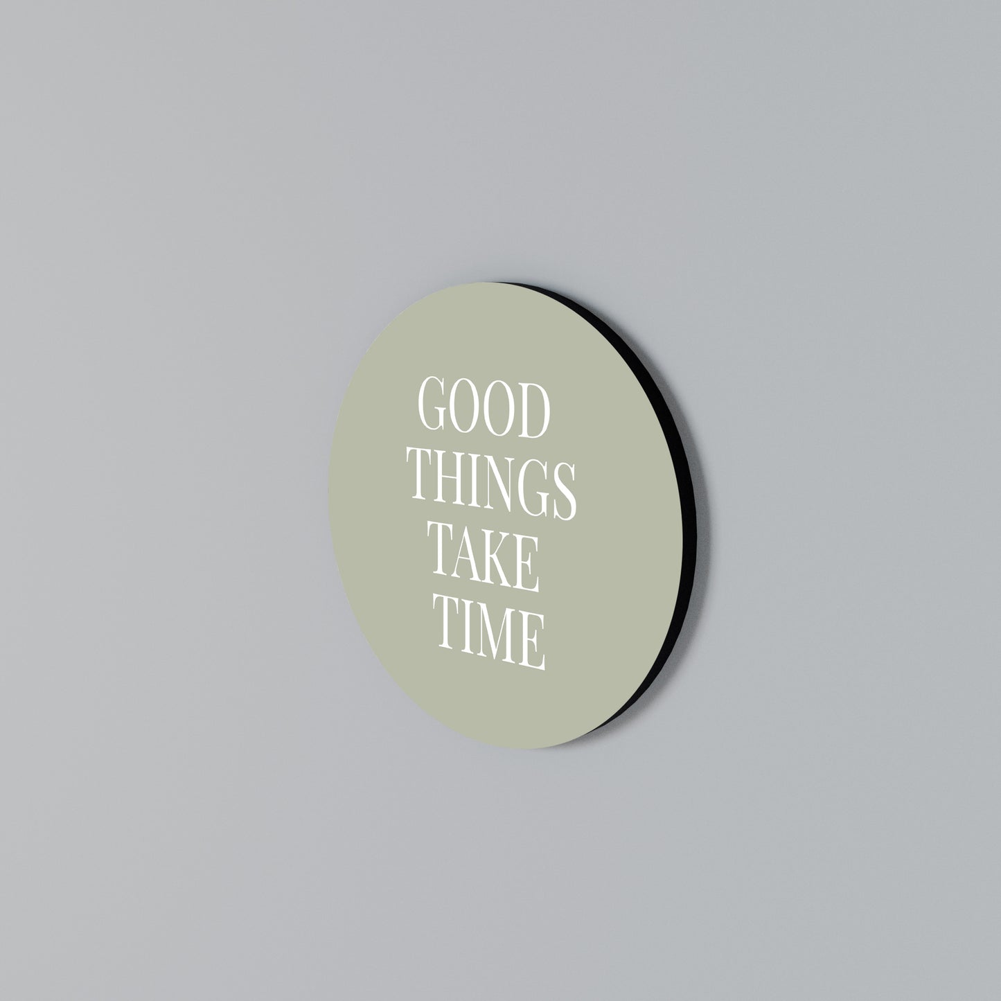 GOOD THINGS TAKE TIME Kulatá nástěnná dekorace