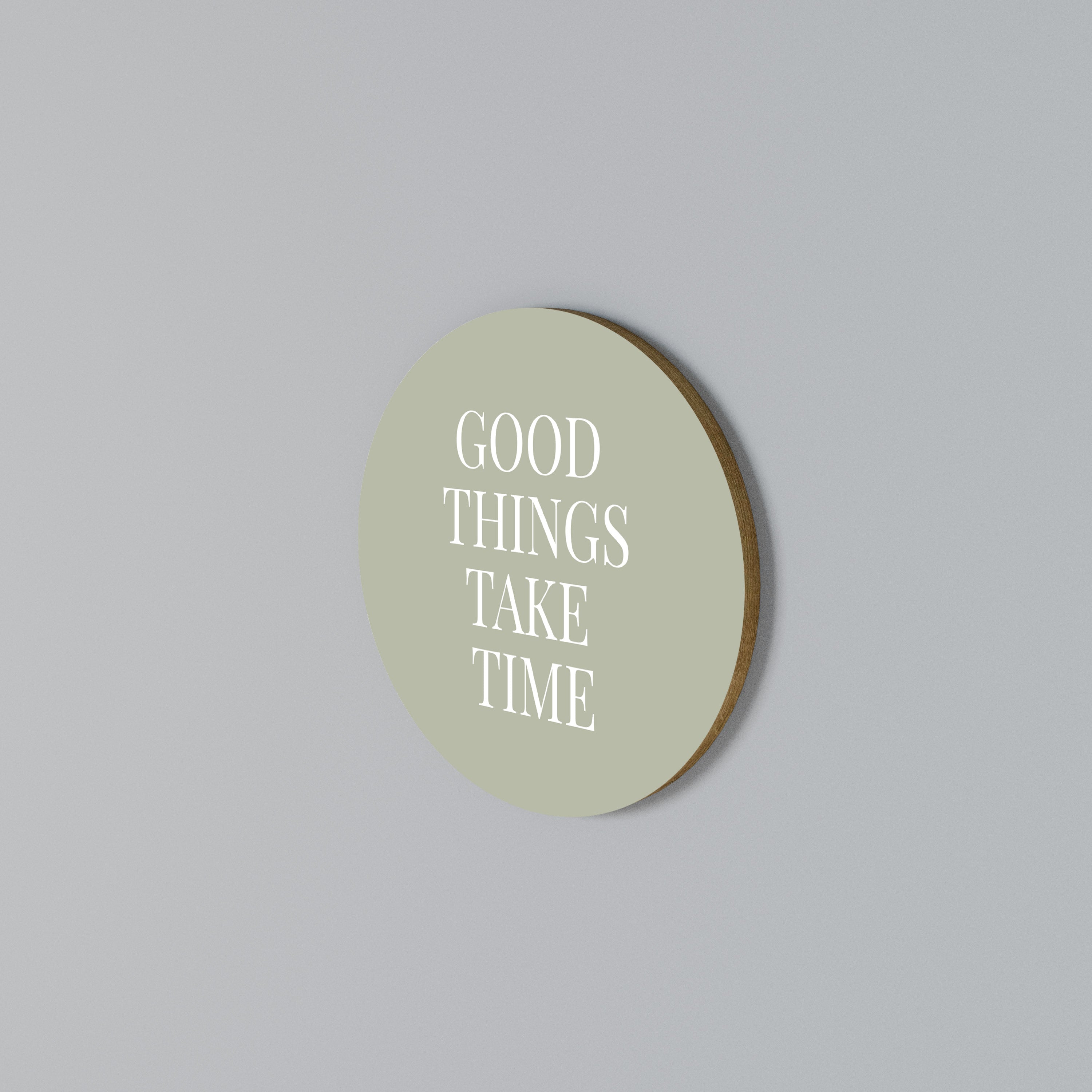 GOOD THINGS TAKE TIME Round Wall Art