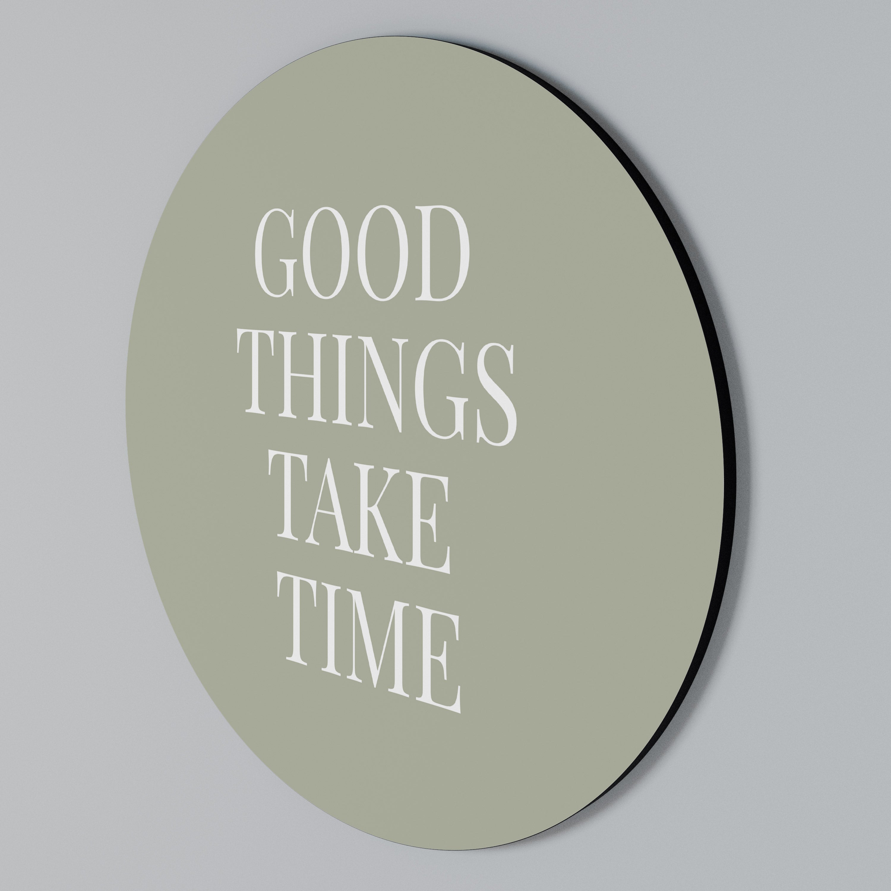 GOOD THINGS TAKE TIME Round Wall Art