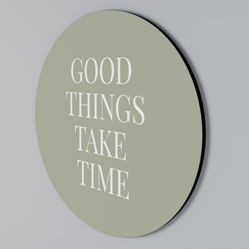 GOOD THINGS TAKE TIME Kulatá nástěnná dekorace