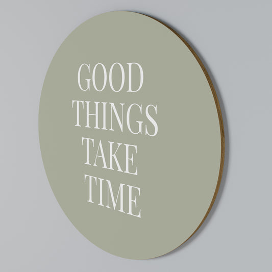 GOOD THINGS TAKE TIME Kulatá nástěnná dekorace