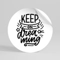 KEEP ON DREAMING Peel and Stick Round Sticker