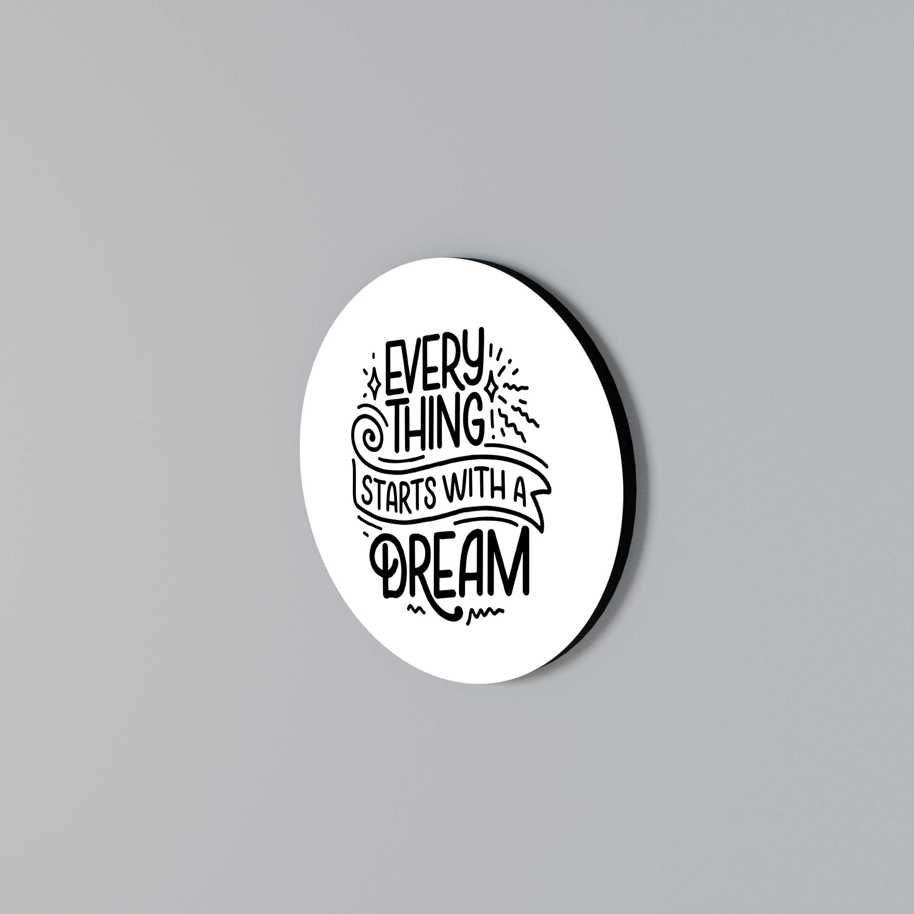 EVERYTHING STARTS WITH A DREAM Round Wall Art