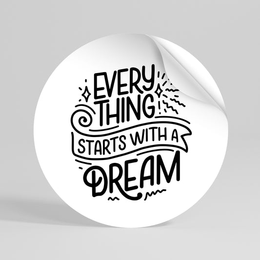 EVERYTHING STARTS WITH A DREAM Kulatá samolepka