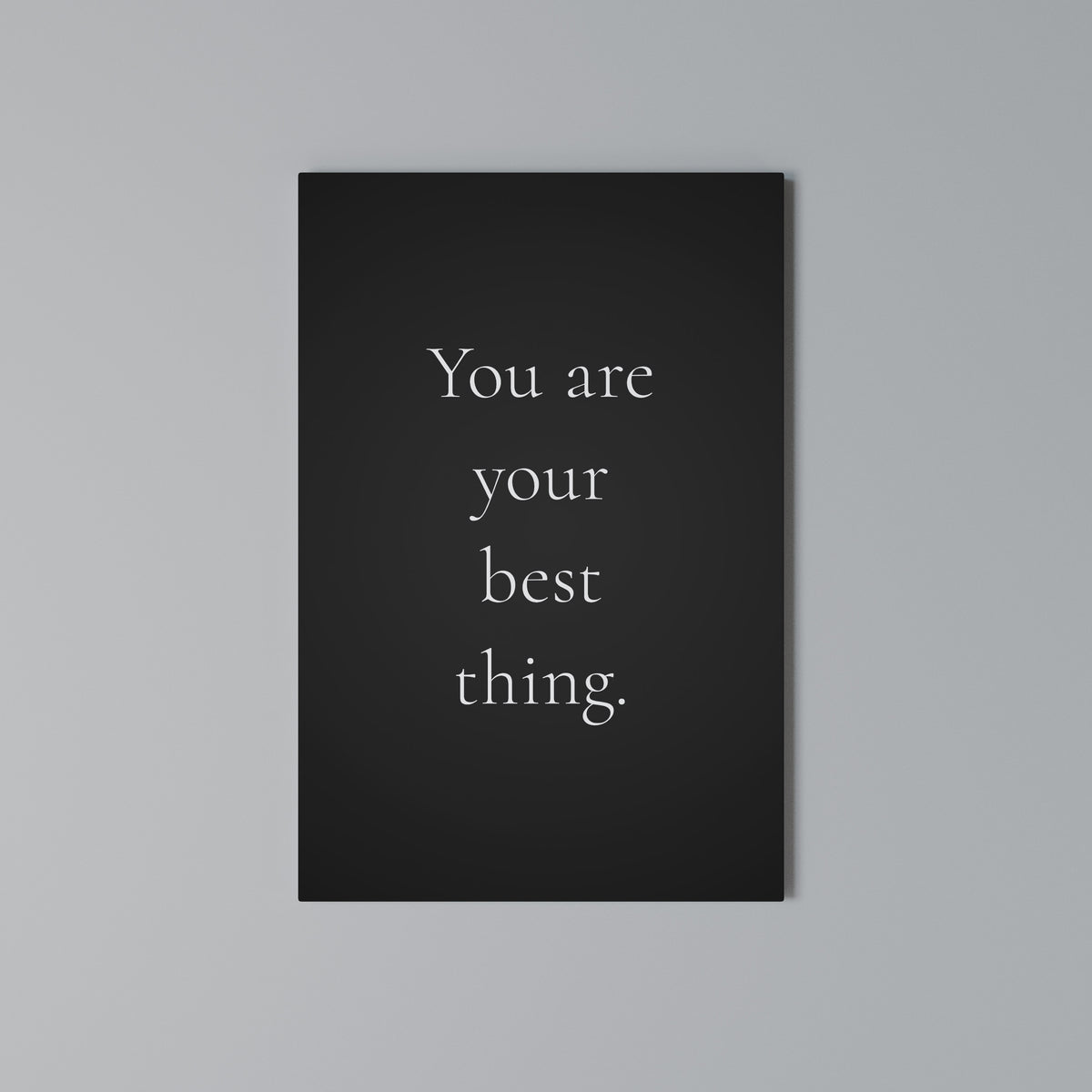 YOU ARE YOUR BEST THING Vertical Canvas Print