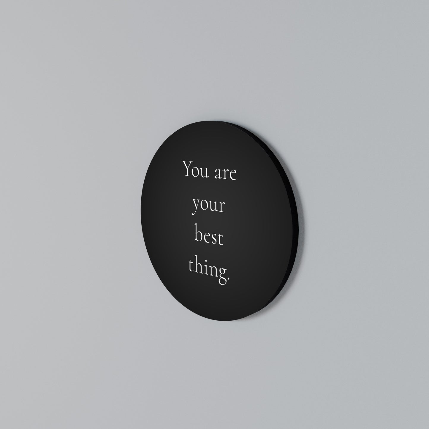 YOU ARE YOUR BEST THING Kulatá nástěnná dekorace