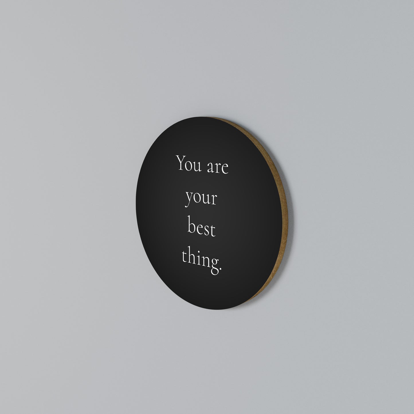 YOU ARE YOUR BEST THING Kulatá nástěnná dekorace