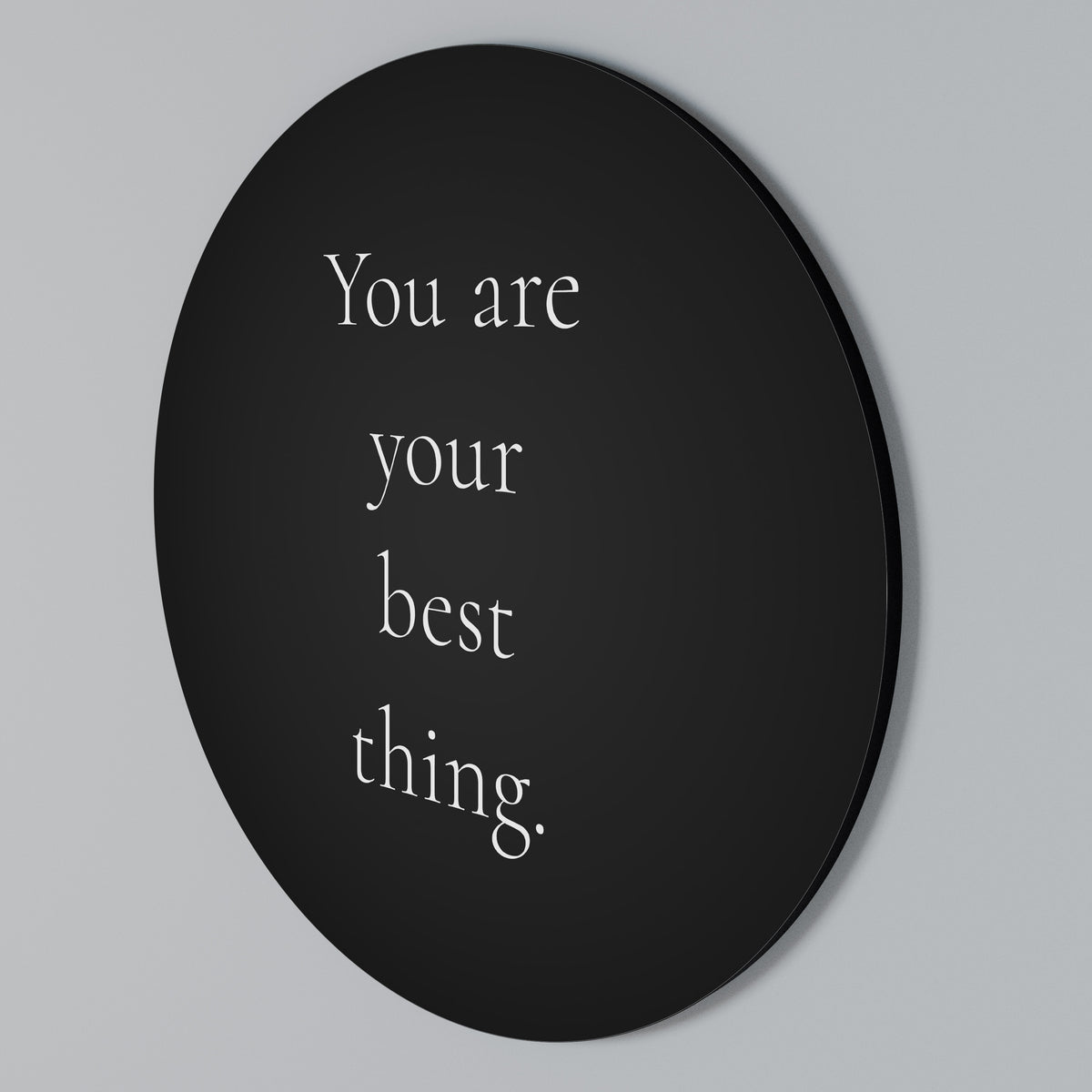 YOU ARE YOUR BEST THING Kulatá nástěnná dekorace
