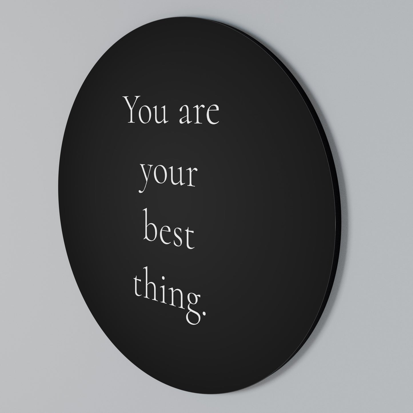 YOU ARE YOUR BEST THING Kulatá nástěnná dekorace