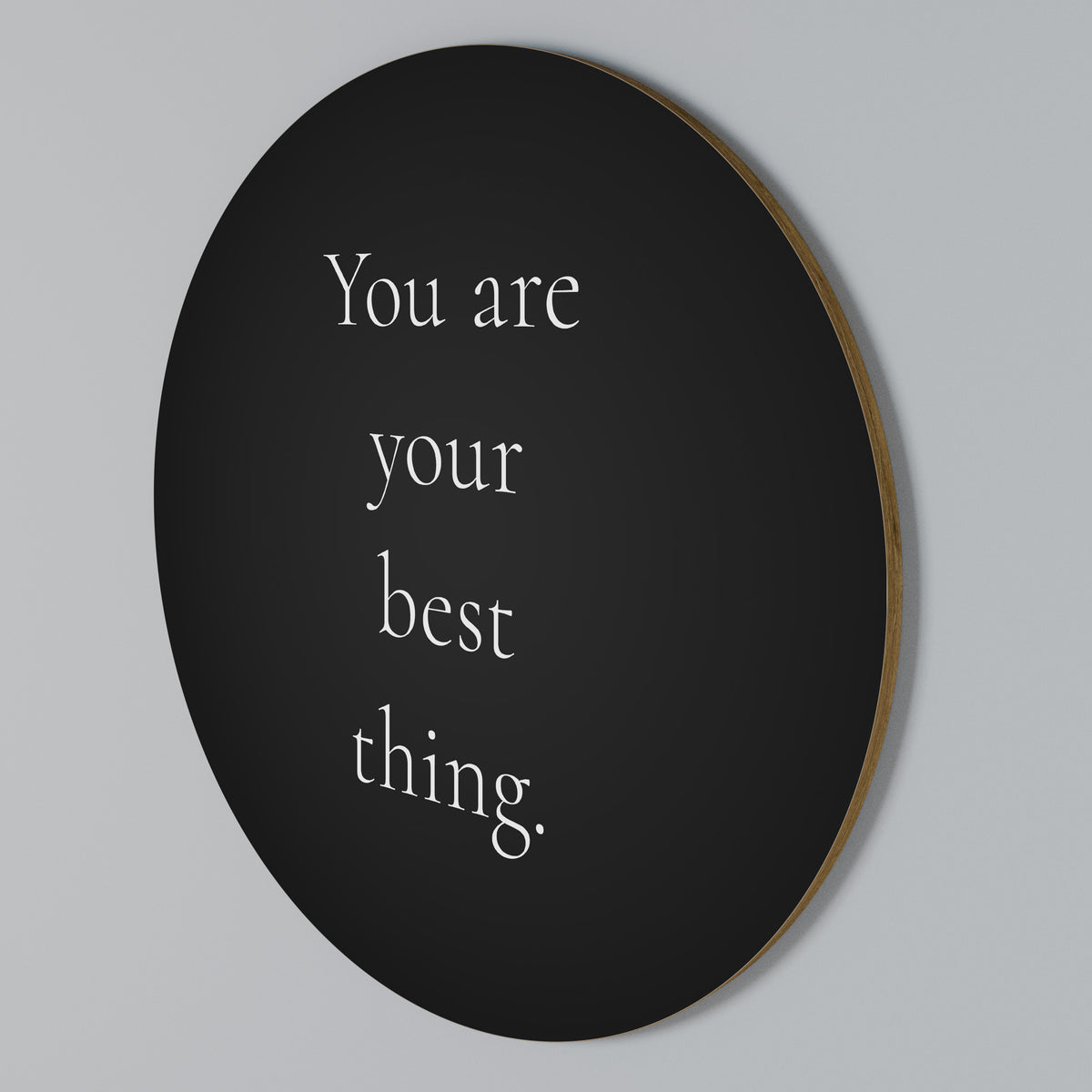 YOU ARE YOUR BEST THING Kulatá nástěnná dekorace