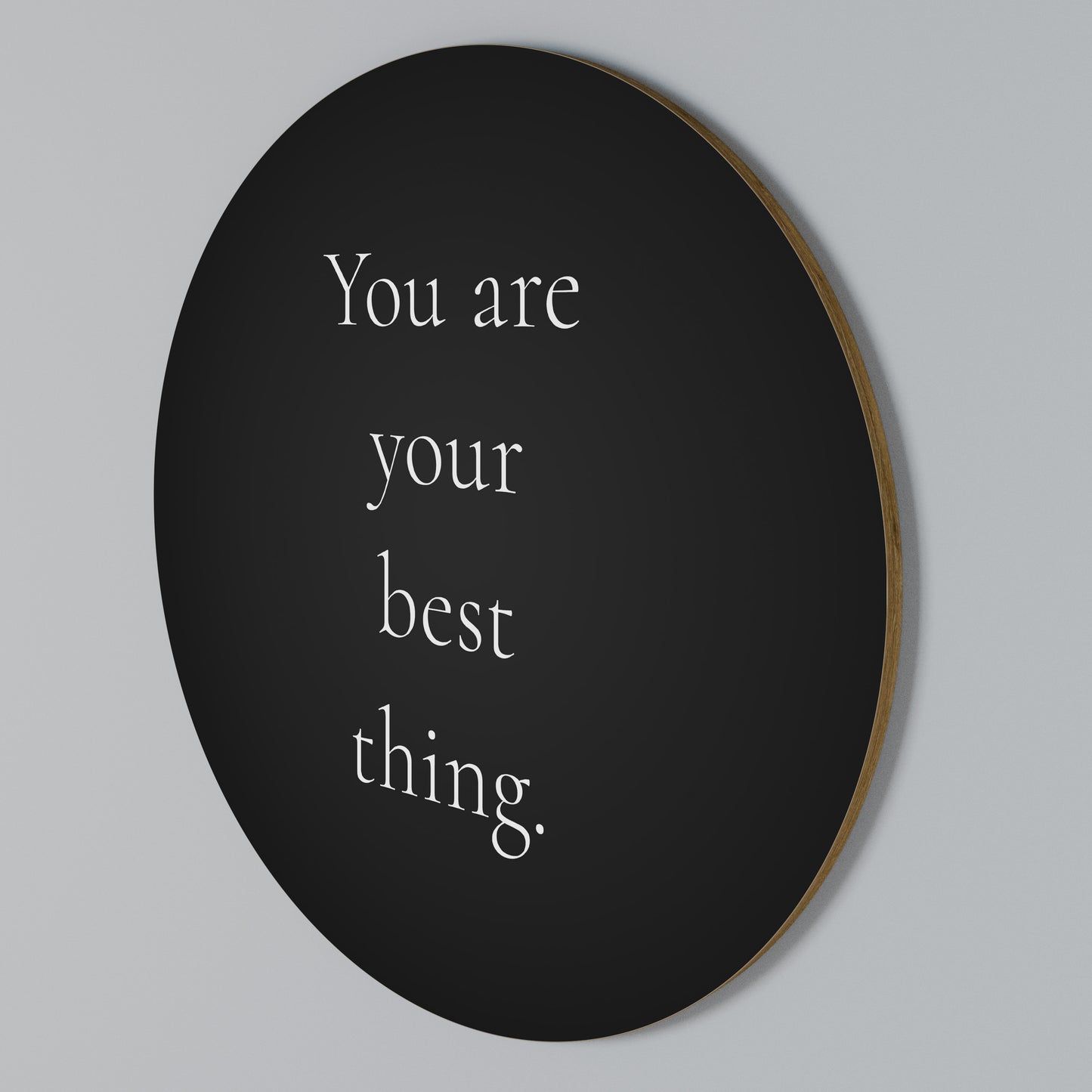 YOU ARE YOUR BEST THING Kulatá nástěnná dekorace