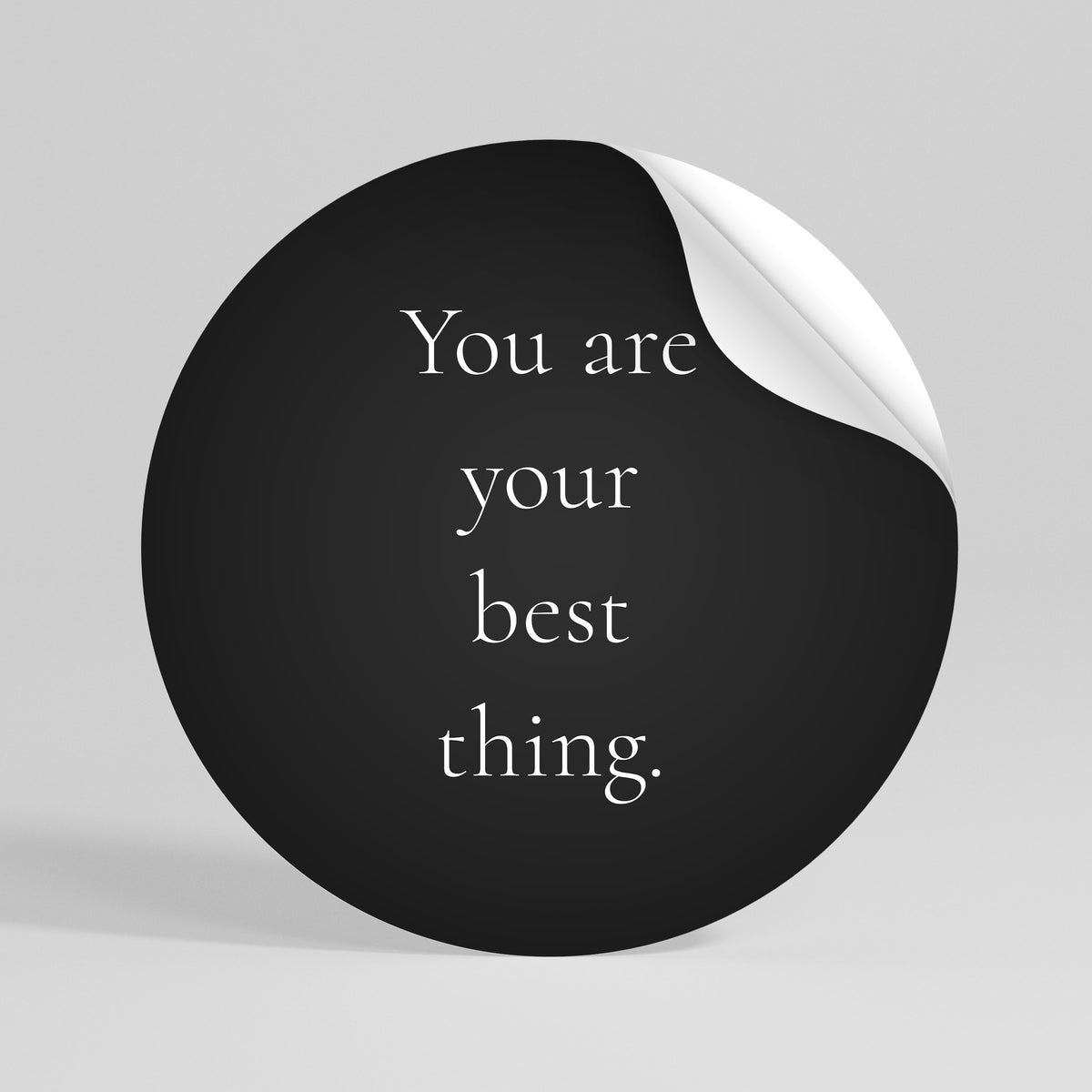 YOU ARE YOUR BEST THING Kulatá samolepka