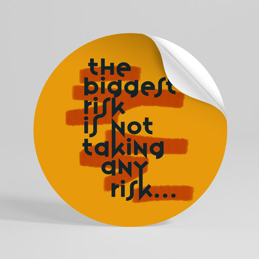 THE BIGGEST RISK Kulatá samolepka