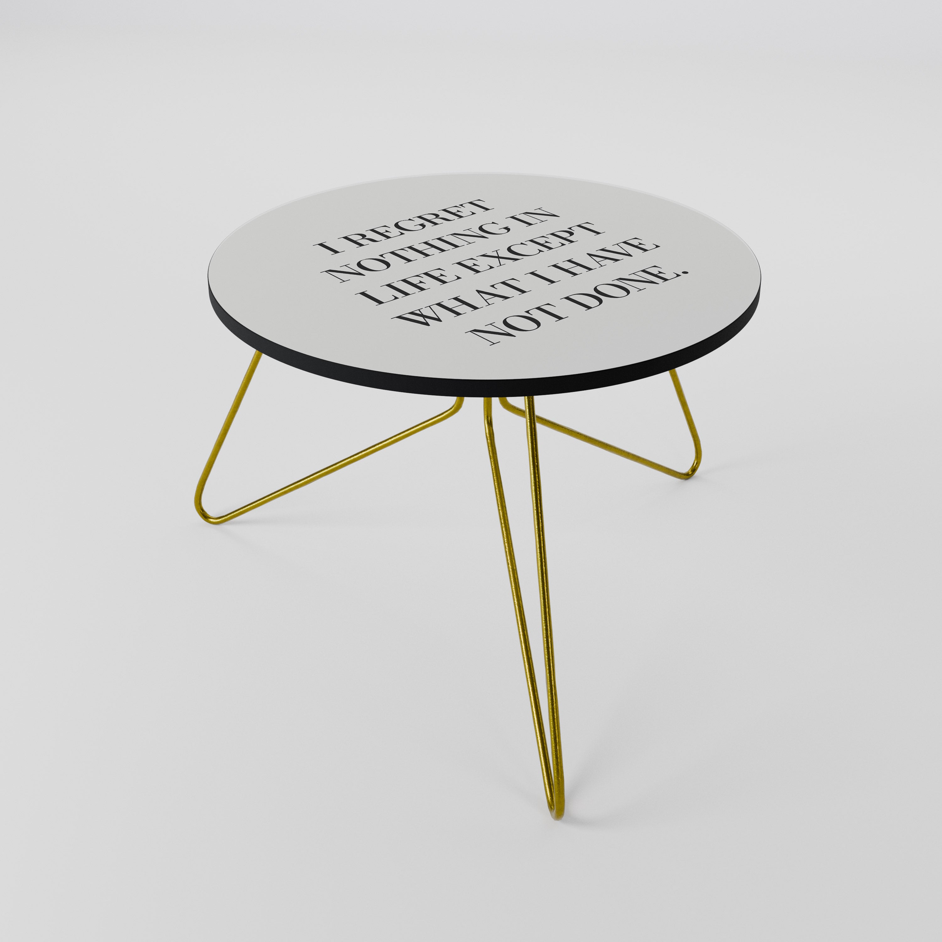 REGRET NOTHING Coffee Table