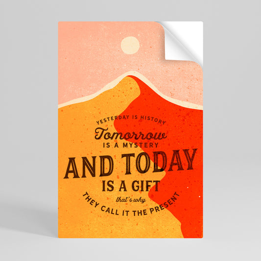 TODAY IS A GIFT Svislý samolepicí plakát
