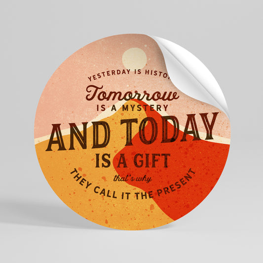 TODAY IS A GIFT Kulatá samolepka